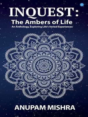 cover image of The Ambers of Life: An Anthology, Exploring Life's Varied Experiences